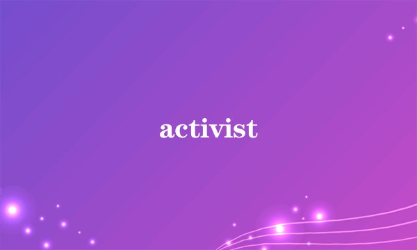 activist