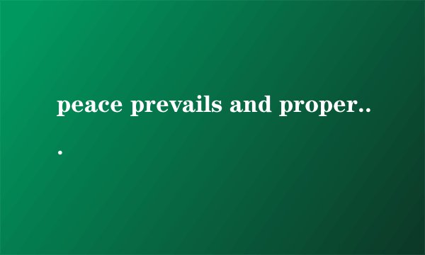 peace prevails and property是什么意思？