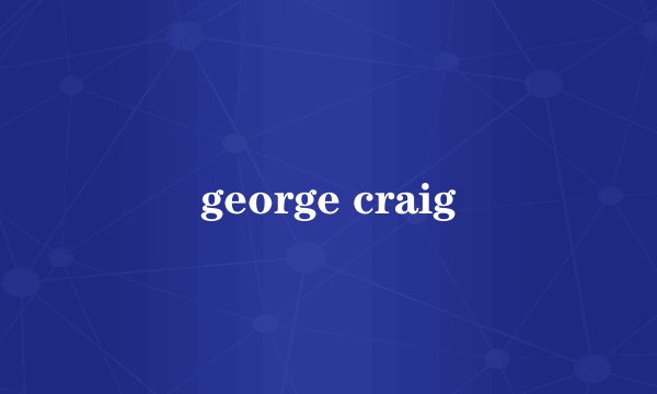 george craig