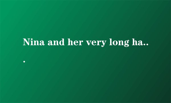 Nina and her very long hair的歌词翻译