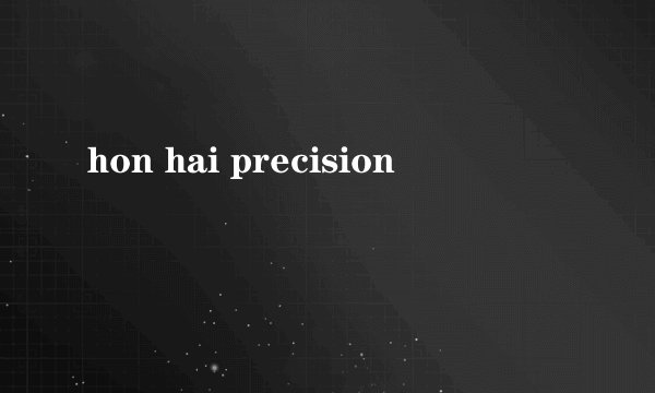 hon hai precision