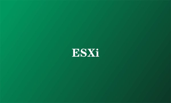ESXi