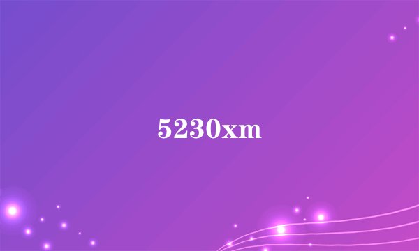 5230xm