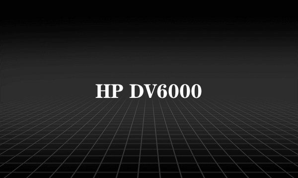HP DV6000