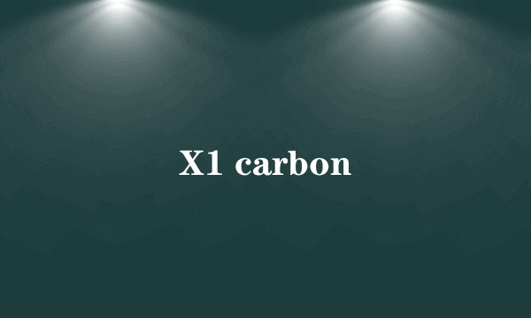 X1 carbon