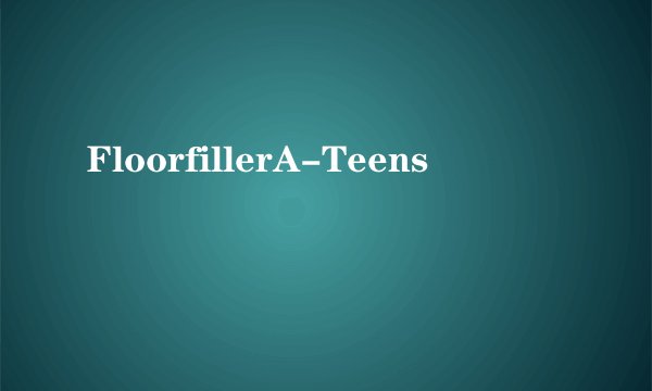 FloorfillerA-Teens