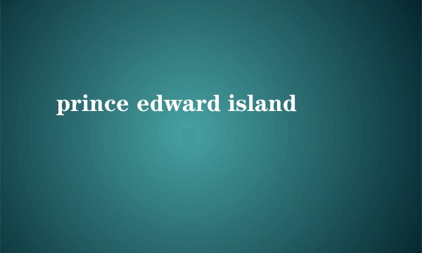 prince edward island