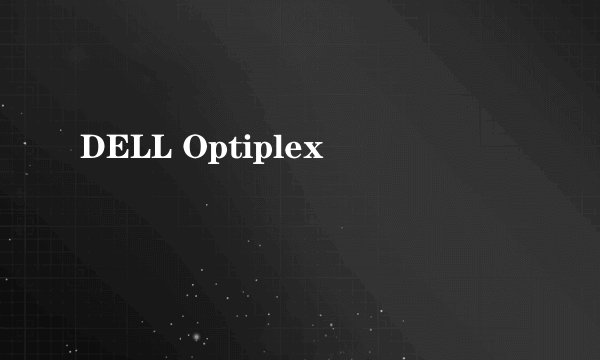 DELL Optiplex