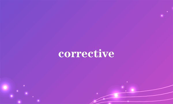 corrective