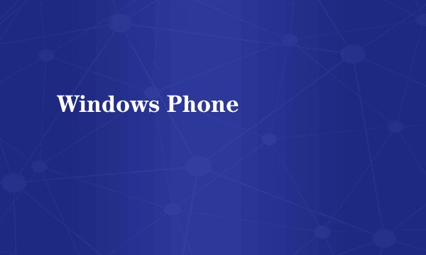 Windows Phone