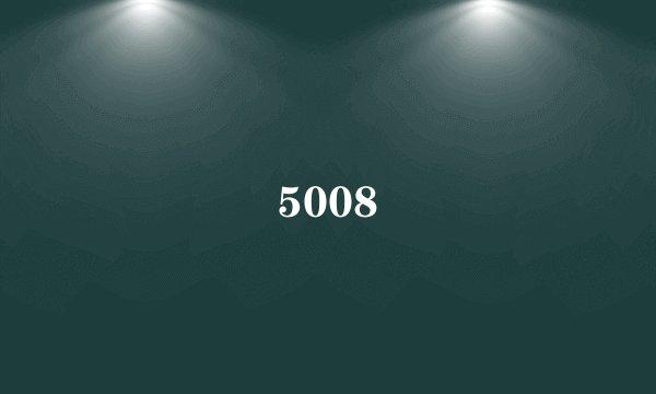 5008