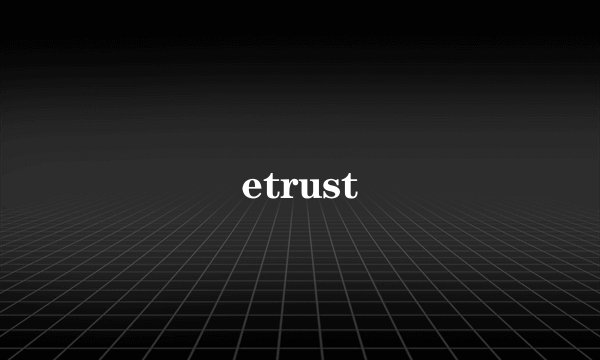 etrust