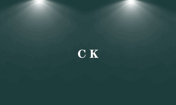 C K
