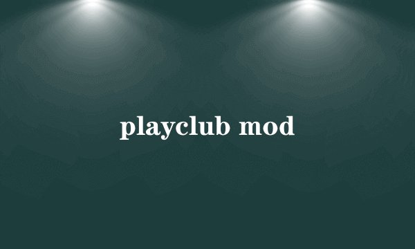 playclub mod