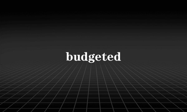 budgeted